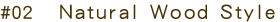 #02 Natural Wood Style